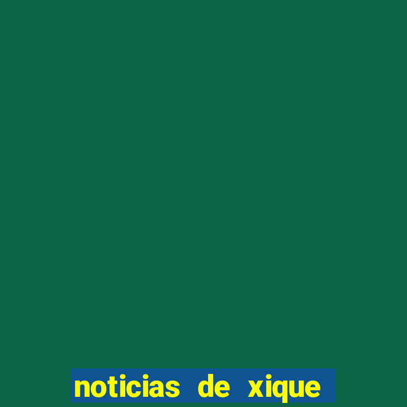 noticias de xique xique ba